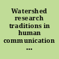 Watershed research traditions in human communication theory /
