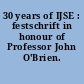 30 years of IJSE : festschrift in honour of Professor John O'Brien.