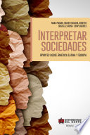 Interpretar sociedades : aportes desde América Latina y Europa /
