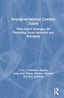 Intergenerational contact zones : place-based strategies for promoting social inclusion and belonging /