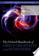 The Oxford handbook of group creativity and innovation /