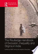 The Routledge handbook of exclusion, inequality and stigma in India /