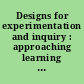 Designs for experimentation and inquiry : approaching learning and knowing in digital transformation /