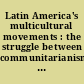 Latin America's multicultural movements : the struggle between communitarianism, autonomy, and human rights /