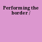 Performing the border /