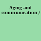 Aging and communication /