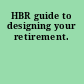 HBR guide to designing your retirement.