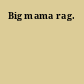Big mama rag.
