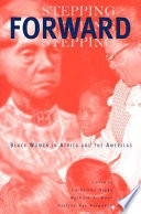 Stepping forward : Black women in Africa and the Americas /
