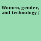 Women, gender, and technology /
