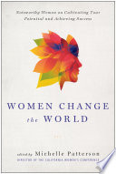 Women change the world : noteworthy women on cultivating your potential and achieving success /