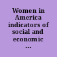 Women in America indicators of social and economic well-being /