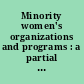 Minority women's organizations and programs : a partial annotated list.