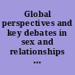 Global perspectives and key debates in sex and relationships education : addressing issues of gender, sexuality, plurality and power /