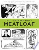 Not your mother's meatloaf : a sex education comic book /