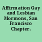 Affirmation Gay and Lesbian Mormons, San Francisco Chapter.