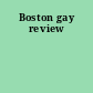 Boston gay review