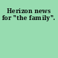 Herizon news for "the family".
