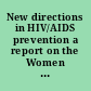 New directions in HIV/AIDS prevention a report on the Women and AIDS Research Program final conference.