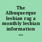 The Albuquerque lesbian rag a monthly lesbian information and nonsense source (Albuquerque, NM)