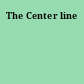 The Center line