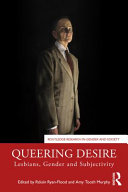 Queering desire : lesbians, gender and subjectivity /