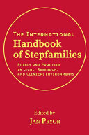 The international handbook of stepfamilies policy and practice in legal, research, and clinical environments /