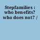 Stepfamilies : who benefits? who does not? /