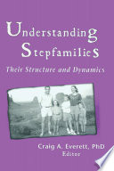 Understanding stepfamilies : their structure and dynamics /