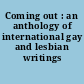 Coming out : an anthology of international gay and lesbian writings /