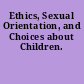 Ethics, Sexual Orientation, and Choices about Children.
