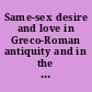 Same-sex desire and love in Greco-Roman antiquity and in the classical tradition of the West /