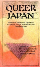 Queer Japan : personal stories of Japanese lesbians, gays, transsexuals and bisexuals /