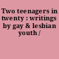 Two teenagers in twenty : writings by gay & lesbian youth /