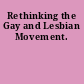 Rethinking the Gay and Lesbian Movement.