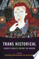 Trans historical : gender plurality before the modern /