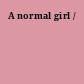 A normal girl /
