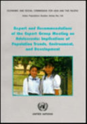 Report and recommendations of the Expert Group Meeting on Adolescents : Implications of Population Trends, Environment and Development, 30 September-2 October 1997, Bangkok.
