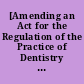 [Amending an Act for the Regulation of the Practice of Dentistry in D.C]