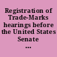 Registration of Trade-Marks hearings before the United States Senate Committee on Patents, Sixty-Ninth Congress, second session, on Jan. 7, 1927.