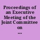Proceedings of an Executive Meeting of the Joint Committee on Atomic Energy