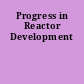 Progress in Reactor Development