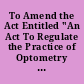 To Amend the Act Entitled "An Act To Regulate the Practice of Optometry in D.C."