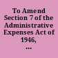 To Amend Section 7 of the Administrative Expenses Act of 1946, as Amended, To Provide for the Payment of Travel and Transportation Cost for Persons Selected for Appointment to Certain Positions in Continental U.S. and Alaska