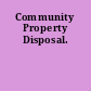 Community Property Disposal.