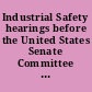 Industrial Safety hearings before the United States Senate Committee on the District of Columbia, Subcommittee on Public Health, Education, Welfare, and Safety, Ninety-First Congress, first session, on Dec. 10, 1969.