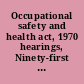 Occupational safety and health act, 1970 hearings, Ninety-first Congress, first and second sessions, on S. 2193 and S. 2788 ..