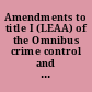 Amendments to title I (LEAA) of the Omnibus crime control and safe streets act of 1968 hearing, Ninety-third Congress, first session ... June 5 and 6, 1973.