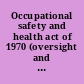 Occupational safety and health act of 1970 (oversight and proposed amendments) hearings before the Select Subcommittee on Labor of the Committee on Education and Labor, House of Representatives, Ninety-third Congress, second session ..