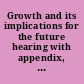 Growth and its implications for the future hearing with appendix, Ninety-third Congress, first[-second] session ..